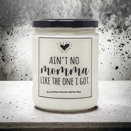 Gift for mom (Ain’t no momma like the one I got) Candle OneStopCandles
